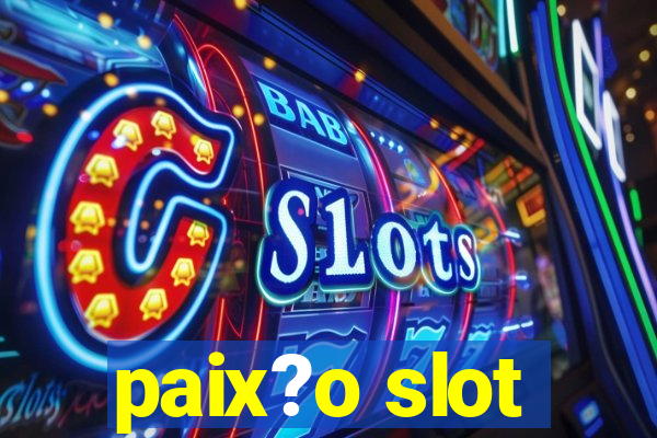 paix?o slot