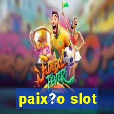 paix?o slot