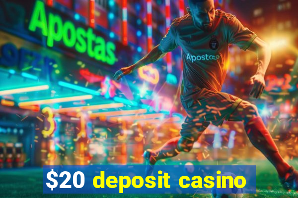 $20 deposit casino