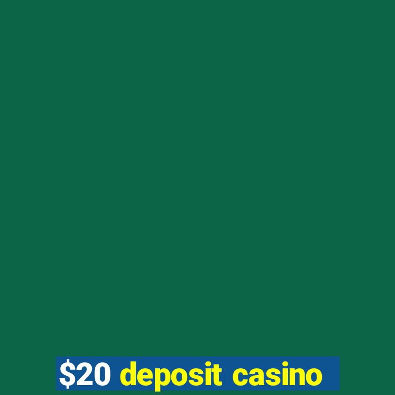 $20 deposit casino