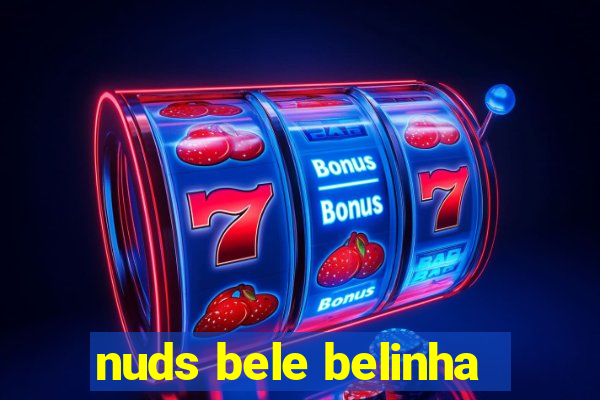 nuds bele belinha