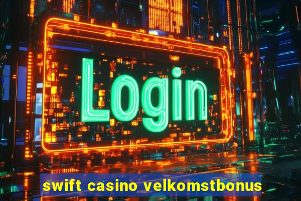 swift casino velkomstbonus