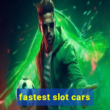 fastest slot cars