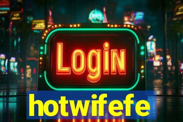 hotwifefe