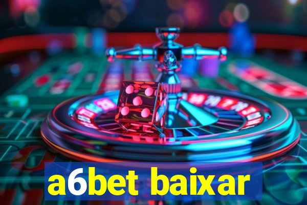 a6bet baixar