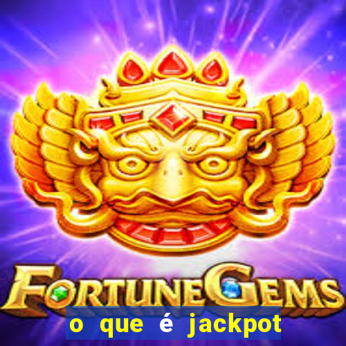 o que é jackpot no jogo