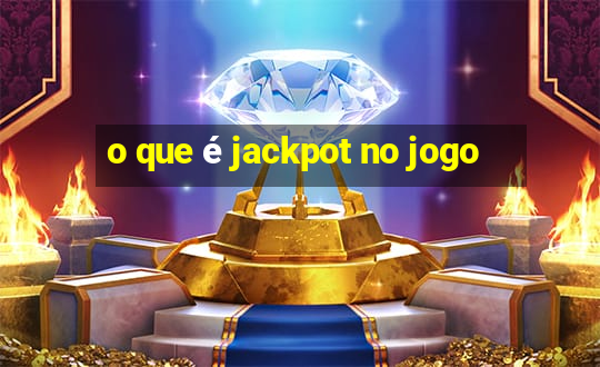 o que é jackpot no jogo