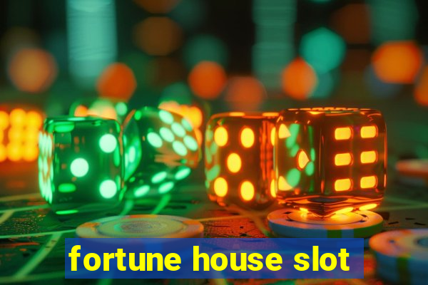 fortune house slot