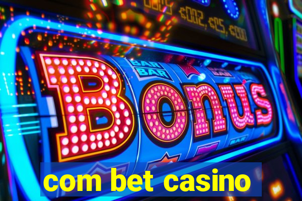 com bet casino