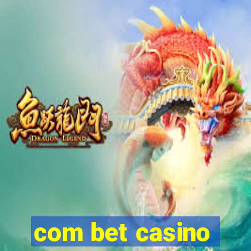 com bet casino