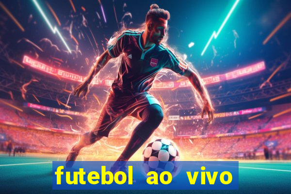 futebol ao vivo hoje online