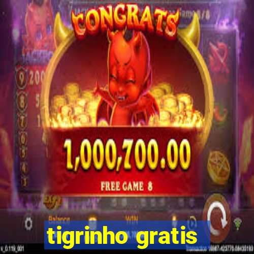 tigrinho gratis