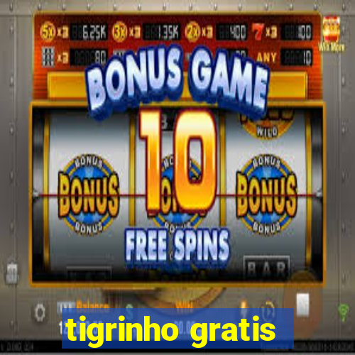 tigrinho gratis