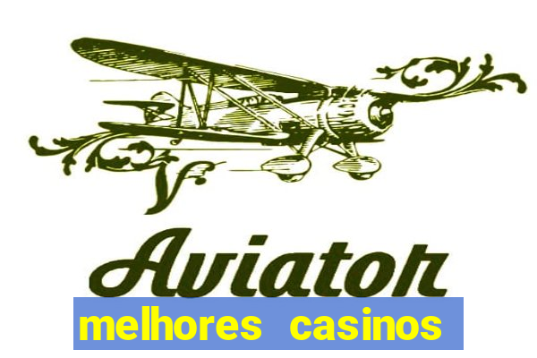 melhores casinos online com b么nus de registo