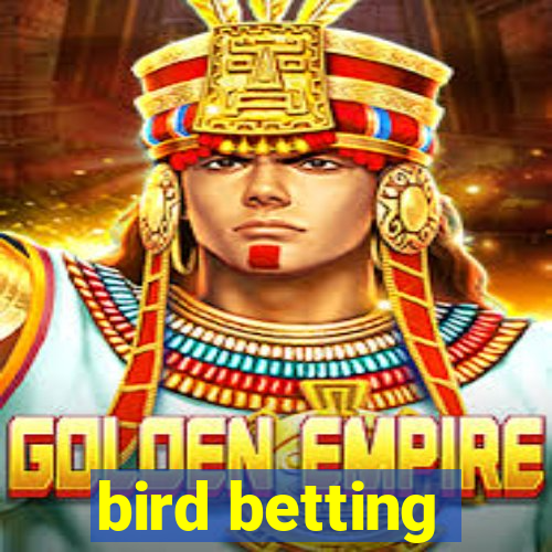 bird betting