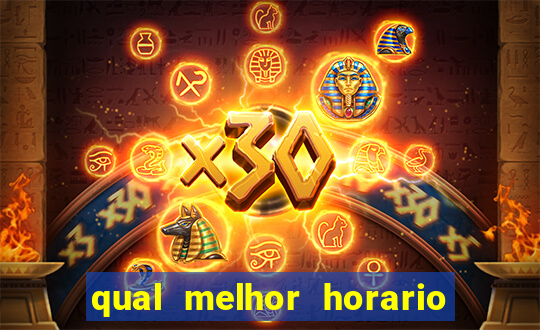 qual melhor horario para ganhar dinheiro no fortune tiger