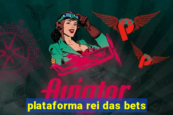 plataforma rei das bets