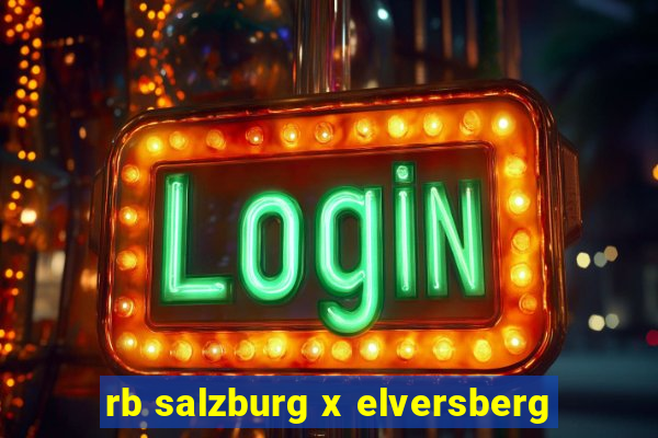 rb salzburg x elversberg