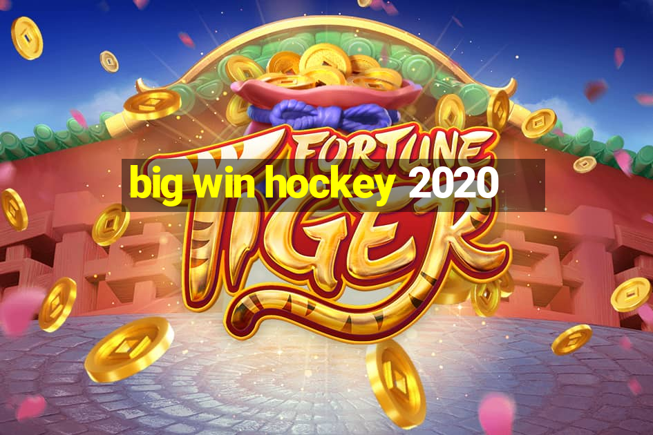 big win hockey 2020