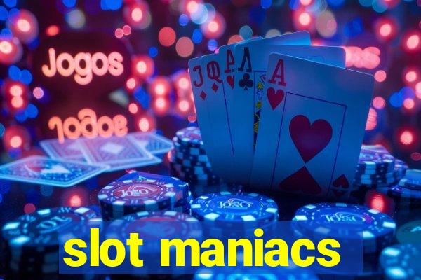 slot maniacs