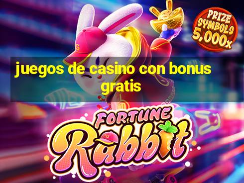 juegos de casino con bonus gratis