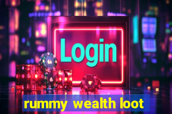 rummy wealth loot