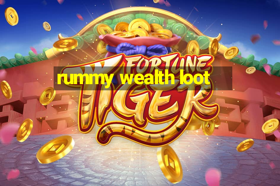 rummy wealth loot