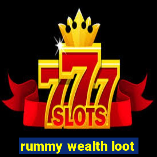 rummy wealth loot