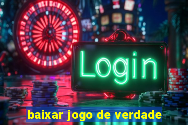 baixar jogo de verdade