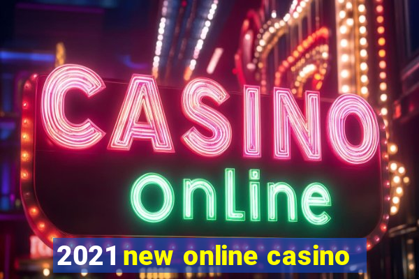 2021 new online casino