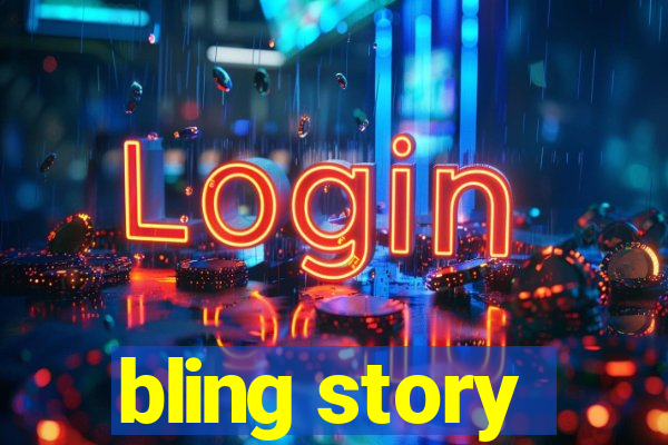 bling story