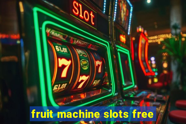 fruit machine slots free