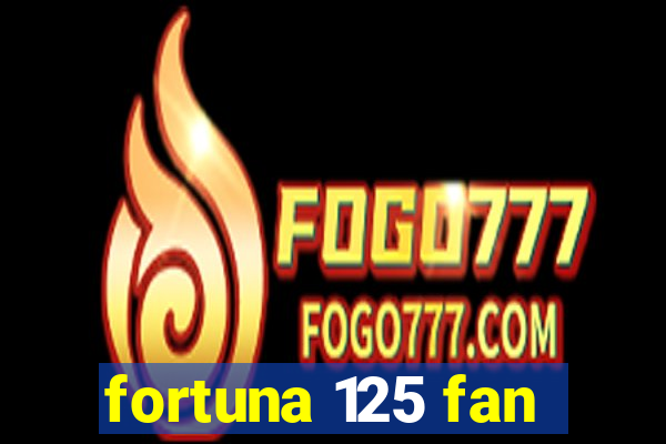 fortuna 125 fan