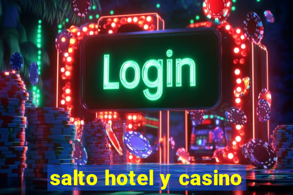 salto hotel y casino