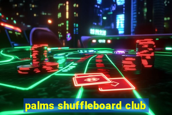 palms shuffleboard club