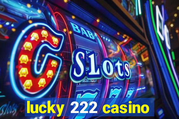 lucky 222 casino