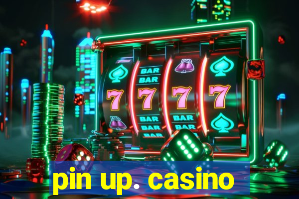 pin up. casino