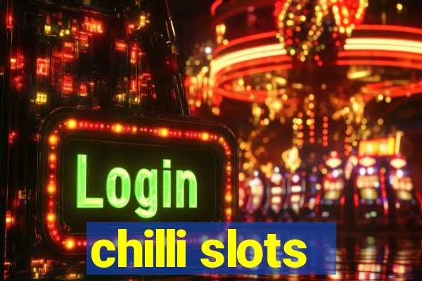 chilli slots