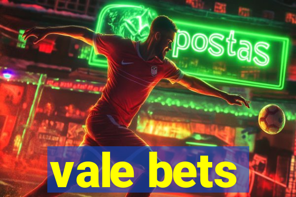 vale bets