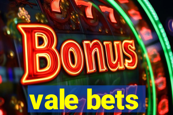 vale bets