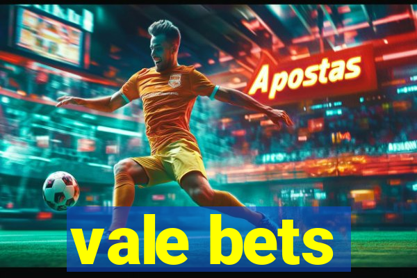 vale bets