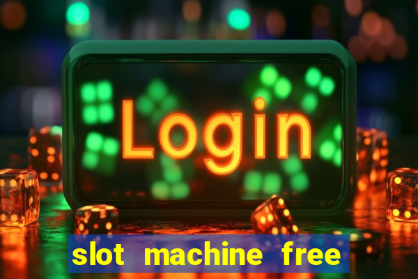 slot machine free no download