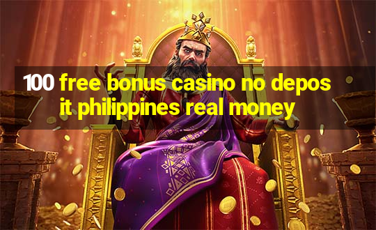 100 free bonus casino no deposit philippines real money