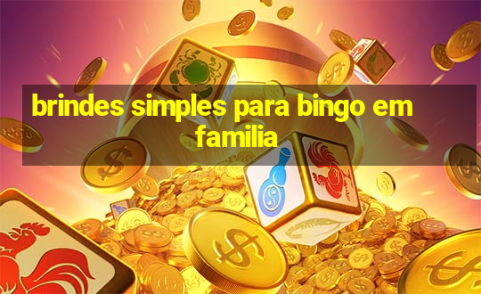 brindes simples para bingo em familia