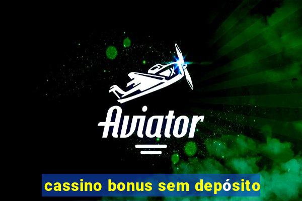 cassino bonus sem depósito