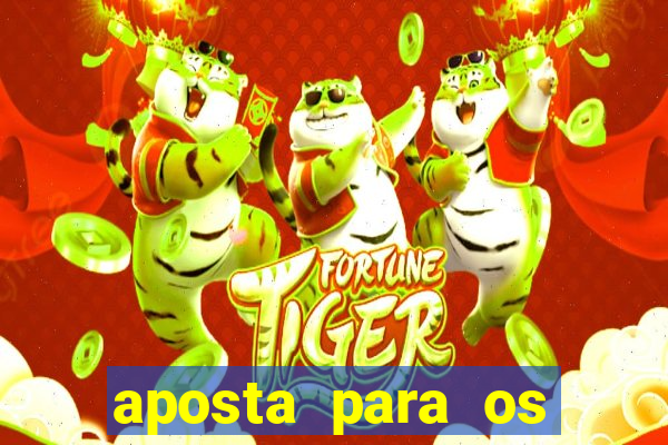 aposta para os jogos de hoje