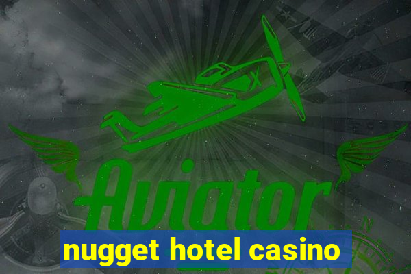 nugget hotel casino