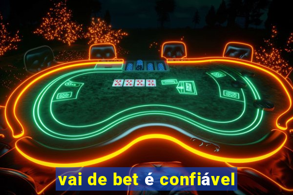 vai de bet é confiável