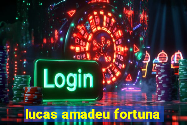 lucas amadeu fortuna