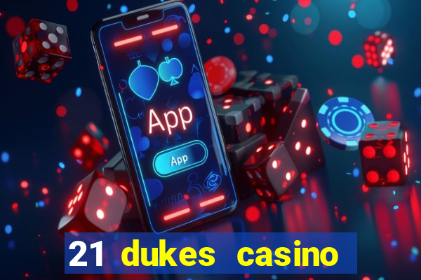 21 dukes casino sister sites